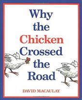 Why the Chicken Crossed the Road Why the Chicken Crossed the Road