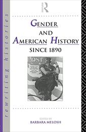 Gender and American History Since 1890 Gender and American History Since 1890