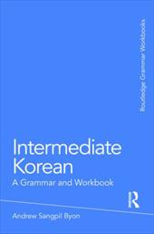 Intermediate Korean: A Grammar and Workbook Intermediate Korean: A Grammar and Workbook