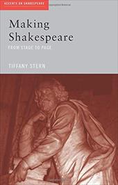 Making Shakespeare: From Stage to Page Making Shakespeare: From Stage to Page