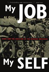 My Job, My Self: Work and the Creation of the Modern Individual My Job, My Self: Work and the Creation of the Modern Individual