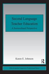 Second Language Teacher Education: A Sociocultural Perspective Second Language Teacher Education: A Sociocultural Perspective