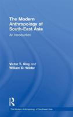 The Modern Anthropology of South-East Asia: An Introduction Victor T. King