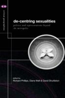 de-Centering Sexualities R. Phillips,David E. Shuttleton Richard Phillips