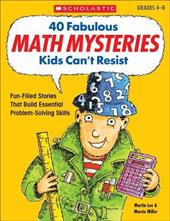 40 Fabulous Math Mysteries Kids Can't Resist 40 Fabulous Math Mysteries Kids Can't Resist