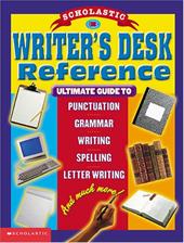 Scholastic Writer's Desk Reference Scholastic Writer's Desk Reference