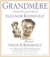 Grandmere: A Personal History of Eleanor Roosevelt Grandmere: A Personal History of Eleanor Roosevelt