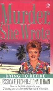 Murder, She Wrote: Dying to Retire Murder, She Wrote: Dying to Retire
