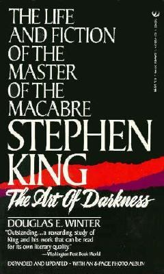 Stephen King: The Art of Darkness: The Life and Fiction of the Master of Macabre Douglas E. Winter