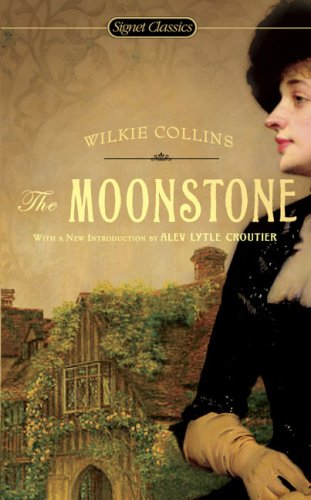 The Moonstone (Signet Classics) Wilkie Collins, Alev Lytle Croutier and Lillian Nayder