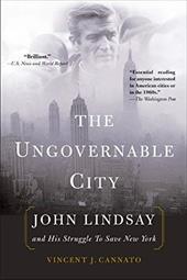 The Ungovernable City: John Lindsay and His Struggle to Save New York The Ungovernable City: John Lindsay and His Struggle to Save New York