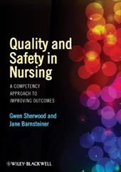 Quality and Safety in Nursing: A Competency Approach to Improving Outcomes Quality and Safety in Nursing: A Competency Approach to Improving Outcomes