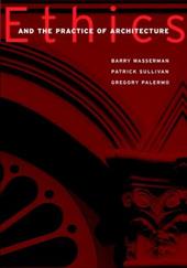 Ethics and the Practice of Architecture Ethics and the Practice of Architecture