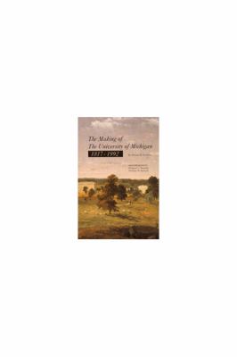 The Making of The University of Michigan 1817-1992 Howard H. Peckham, Margaret Steneck and Nicholas H. Steneck