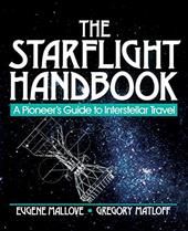 The Starflight Handbook: A Pioneer's Guide to Interstellar Travel The Starflight Handbook: A Pioneer's Guide to Interstellar Travel