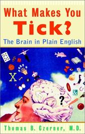 What Makes You Tick?: The Brain in Plain English What Makes You Tick?: The Brain in Plain English