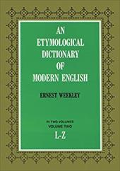 An Etymological Dictionary of Modern English, Vol. 2 An Etymological Dictionary of Modern English, Vol. 2