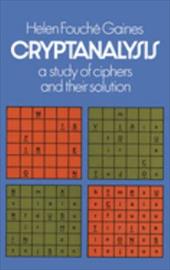 Cryptanalysis: A Study of Ciphers and Their Solution Cryptanalysis: A Study of Ciphers and Their Solution
