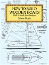 How to Build Wooden Boats: With 16 Small-Boat Designs How to Build Wooden Boats: With 16 Small-Boat Designs