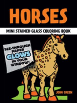 Little Horses Stained Glass Coloring Book (Dover Stained Glass Coloring Book) John Green, Coloring Books and Horses