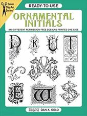Ready-To-Use Ornamental Initials: 840 Different Copyright-Free Designs Printed One Side Ready-To-Use Ornamental Initials: 840 Different Copyright-Free Designs Printed One Side