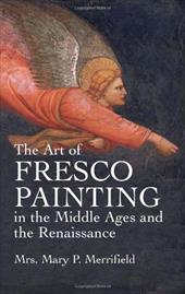 The Art of Fresco Painting: In the Middle Ages and the Renaissance