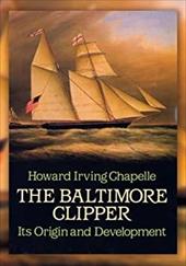 The Baltimore Clipper: Its Origin and Development The Baltimore Clipper: Its Origin and Development