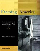 Framing America: A Social History of American Art Framing America: A Social History of American Art