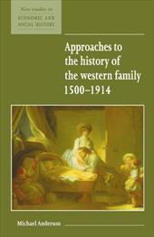 Approaches to the History of the Western Family 1500 1914 Approaches to the History of the Western Family 1500 1914