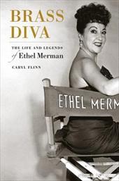 Brass Diva: The Life and Legends of Ethel Merman Brass Diva: The Life and Legends of Ethel Merman