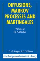 Diffusions, Markov Processes and Martingales: Volume 2, It Calculus Diffusions, Markov Processes and Martingales: Volume 2, It Calculus