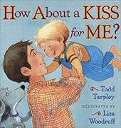 How about a Kiss for Me? How about a Kiss for Me?