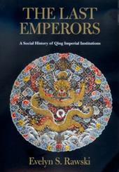Last Emperors: A Social History of Qing Imperial Inst Last Emperors: A Social History of Qing Imperial Inst
