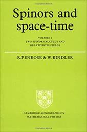 Spinors and Space-Time: Volume 1, Two-Spinor Calculus and Relativistic Fields Spinors and Space-Time: Volume 1, Two-Spinor Calculus and Relativistic Fields