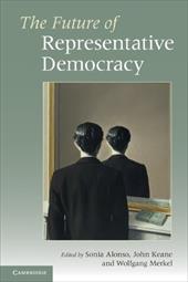 The Future of Representative Democracy The Future of Representative Democracy