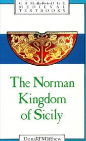 The Norman Kingdom of Sicily The Norman Kingdom of Sicily