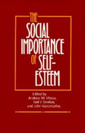 The Social Importance of Self-Esteem The Social Importance of Self-Esteem