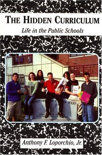 The Hidden Curriculum by Anthony F., Jr. Loporchio - Reviews ... The Hidden Curriculum by Anthony F., Jr. Loporchio - Reviews ...