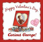 Happy Valentine's Day, Curious George! Happy Valentine's Day, Curious George!