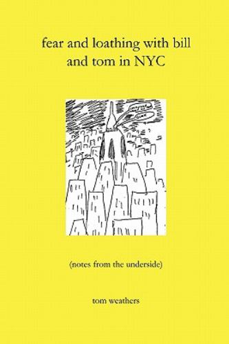 Fear And Loathing With Bill And Tom In Nyc Tom Weathers