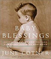 Baby Blessings: Inspiring Poems and Prayers for Every Stage of Babyhood Baby Blessings: Inspiring Poems and Prayers for Every Stage of Babyhood