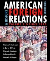 American Foreign Relations: A History, Volume 2: Since 1895 American Foreign Relations: A History, Volume 2: Since 1895