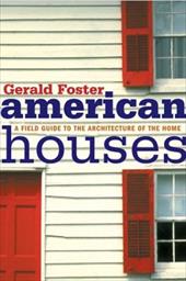 American Houses: A Field Guide to the Architecture of the Home American Houses: A Field Guide to the Architecture of the Home
