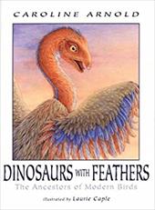 Dinosaurs with Feathers: The Ancestors of Modern Birds Dinosaurs with Feathers: The Ancestors of Modern Birds