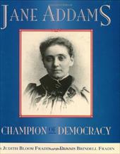 Jane Addams: Champion of Democracy Jane Addams: Champion of Democracy