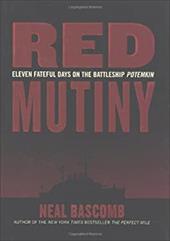 Red Mutiny: Eleven Fateful Days on the Battleship Potemkin Red Mutiny: Eleven Fateful Days on the Battleship Potemkin