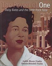 The Power of One: Daisy Bates and the Little Rock Nine The Power of One: Daisy Bates and the Little Rock Nine