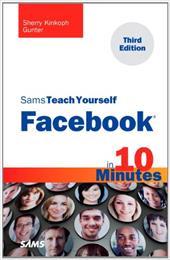 Sams Teach Yourself Facebook in 10 Minutes Sams Teach Yourself Facebook in 10 Minutes