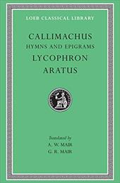 Hymns and Epigrams. Lycophron: Alexandra. Aratus: Phaenomena