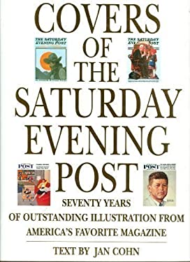 Covers of the Saturday Evening Post: Seventy Years of Outstanding Illustration From America's Favorite Magazine Jan Cohn